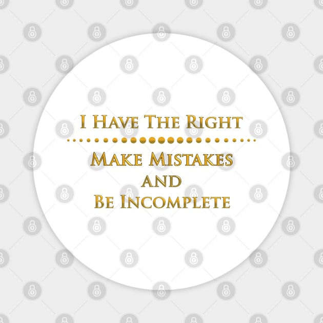 I have the right make mistakes.. Magnet by mariauusivirtadesign